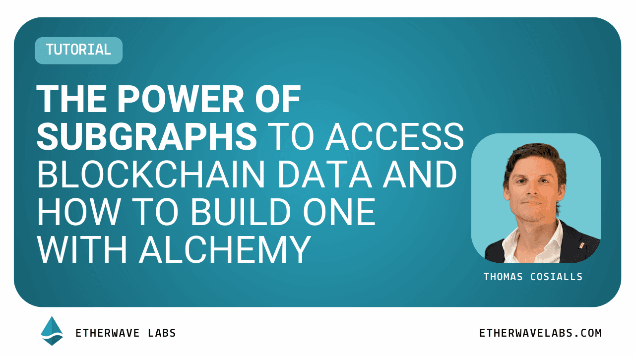 Cover image for The Power of Subgraphs to Access Blockchain Data and How to Build One with Alchemy